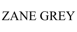 ZANE GREY