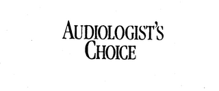 AUDIOLOGIST'S CHOICE