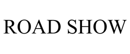 ROAD SHOW