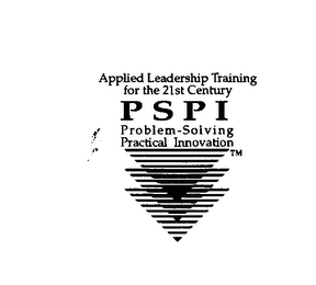 APPLIED LEADERSHIP TRAINING FOR THE 21ST CENTURY P S P I PROBLEM-SOLVING PRACTICAL INNOVATION