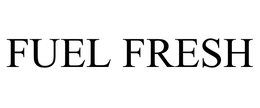 FUEL FRESH, INC.
