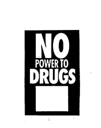 NO POWER TO DRUGS