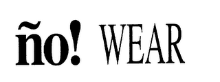 NO! WEAR