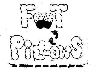 FOOT PILLOWS "THE SLIPPERS YOU CAN SINK YOUR FEET INTO."