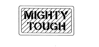 MIGHTY TOUGH