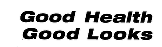 GOOD HEALTH GOOD LOOKS