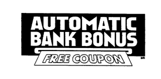 AUTOMATIC BANK BONUS