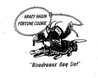 KRAZY KAJUN FORTUNE COOKIE "BOUDREAUX SAY DAT"