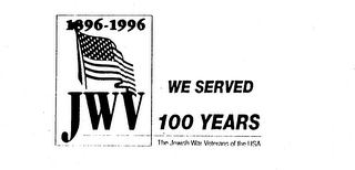 JWV 1896-1996 WE SERVED 100 YEARS THE JEWISH WAR VETERANS OF THE USA