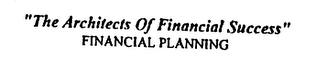 "THE ARCHITECTS OF FINANCIAL SUCCESS" FINANCIAL PLANNING