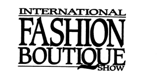 INTERNATIONAL FASHION BOUTIQUE SHOW