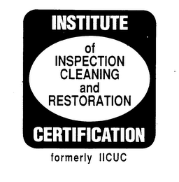 INSTITUTE OF INSPECTION CLEANING AND RESTORATION CERTIFICATION FORMERLY IICUC