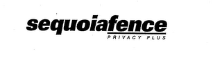 SEQUOIAFENCE PRIVACY PLUS