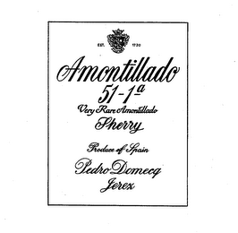 AMONTILLADO 51-1A VERY RARE AMONTILLADOSHERRY PRODUCE OF SPAIN PEDRO DOMECQ JEREZ EST. 1730