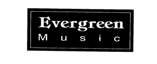 EVERGREEN MUSIC