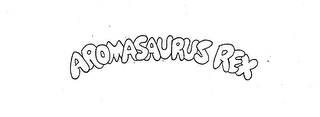 AROMASAURUS REX