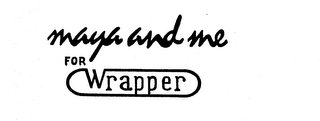 MAYA AND ME FOR WRAPPER