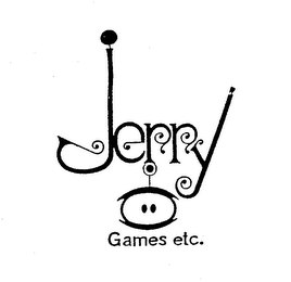 JERRY GAMES ETC.