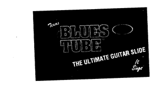 TEXAS BLUES TUBE THE ULTIMATE GUITAR SLIDE IT SINGS