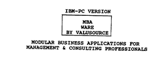 IBM-PC VERSION MBA WARE BY VALUSOURCE MODULAR BUSINESS APPLICATIONS FOR MANAGEMENT & CONSULTING PROFESSIONALS