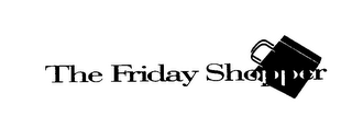 THE FRIDAY SHOPPER