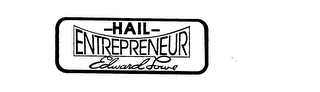 HAIL ENTREPRENEUR EDWARD LOWE