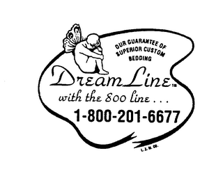 DREAMLINE WITH THE 800 LINE 1-800-201-6677 OUR GUARANTEE OF SUPERIOR CUSTOM BEDDING