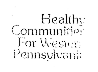 HEALTHY COMMUNITIES FOR WESTERN PENNSYLVANIA