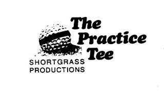 THE PRACTICE TEE SHORTGRASS PRODUCTIONS