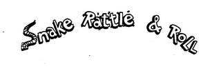 SNAKE RATTLE & ROLL