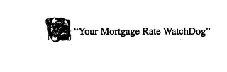 "YOUR MORTGAGE RATE WATCHDOG"