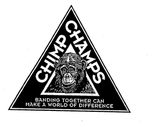 CHIMP CHAMPS BANDING TOGETHER CAN MAKE A WORLD OF DIFFERENCE