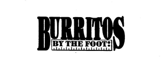 BURRITOS BY THE FOOT!