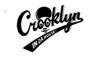 CROOKLYN IN DA HOUSE!