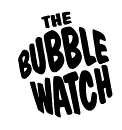 THE BUBBLE WATCH