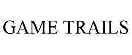 GAME TRAILS
