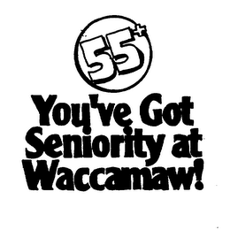 55+ YOU'VE GOT SENIORITY AT WACCAMAW!