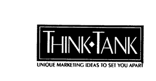 THINK-TANK UNIQUE MARKETING IDEAS TO SET YOU APART