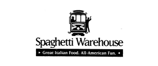 SPAGHETTI WAREHOUSE GREAT ITALIAN FOOD. ALL-AMERICAN FUN.