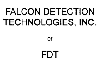 FALCON DETECTION TECHNOLOGIES, INC. OR FDT