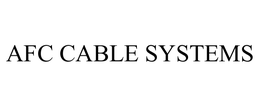 AFC CABLE SYSTEMS, INC.