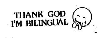 THANK GOD I'M BILINGUAL