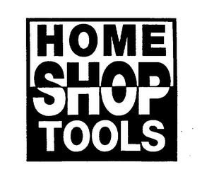 HOME SHOP TOOLS