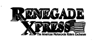 RENEGADE XPRESS THE AMERICAN MOTORCYCLE RIDERS EXCHANGE