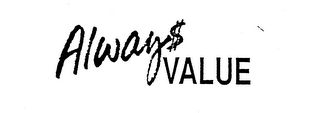 ALWAYS VALUE