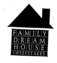 FAMILY DREAM HOUSE SWEEPSTAKES