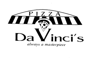 PIZZA DA VINCI'S ALWAYS A MASTERPIECE