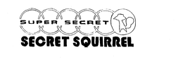 SUPER SECRET SECRET SQUIRREL