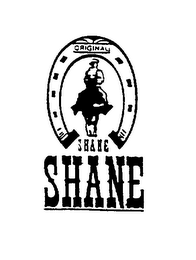 SHANE ORIGINAL SHANE