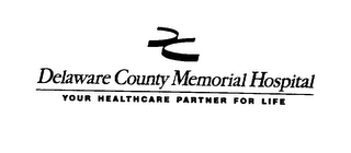 DELAWARE COUNTY MEMORIAL HOSPITAL YOUR HEALTHCARE PARTNER FOR LIFE